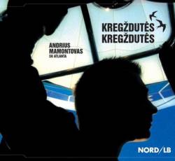 Andrius Mamontovas : Kregzdutes, Kregzdutes